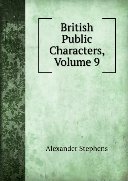 Обложка книги British Public Characters, Volume 9, Alexander Stephens