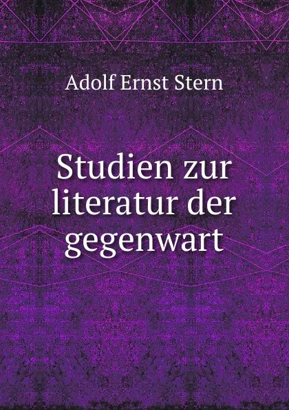 Обложка книги Studien zur literatur der gegenwart, Adolf Ernst Stern
