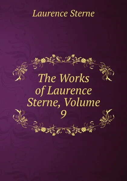 Обложка книги The Works of Laurence Sterne, Volume 9, Sterne Laurence