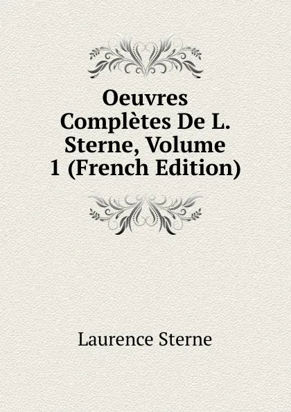 Обложка книги Oeuvres Completes De L. Sterne, Volume 1 (French Edition), Sterne Laurence