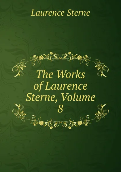 Обложка книги The Works of Laurence Sterne, Volume 8, Sterne Laurence
