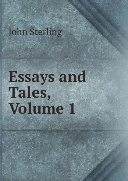 Обложка книги Essays and Tales, Volume 1, John Sterling