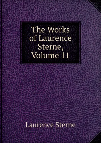 Обложка книги The Works of Laurence Sterne, Volume 11, Sterne Laurence
