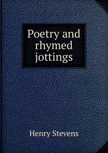 Обложка книги Poetry and rhymed jottings, Henry Stevens