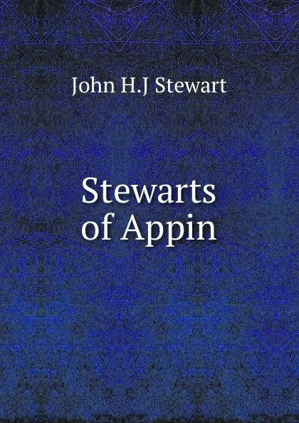 Обложка книги Stewarts of Appin, John H. J. Stewart