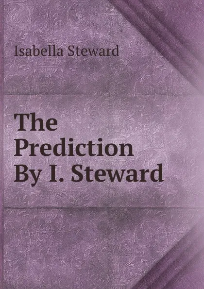 Обложка книги The Prediction By I. Steward., Isabella Steward