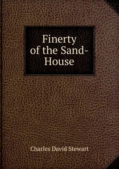 Обложка книги Finerty of the Sand-House, Charles David Stewart