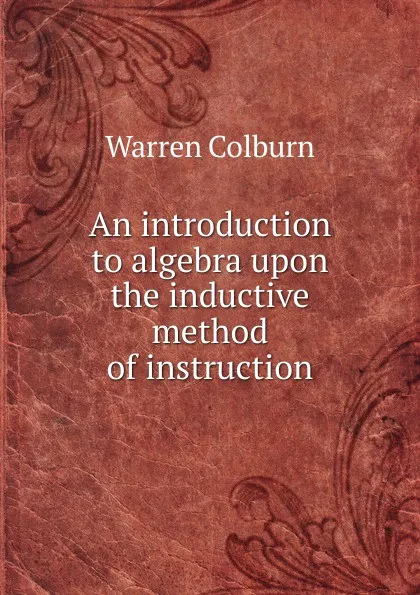 Обложка книги An introduction to algebra upon the inductive method of instruction, Warren Colburn