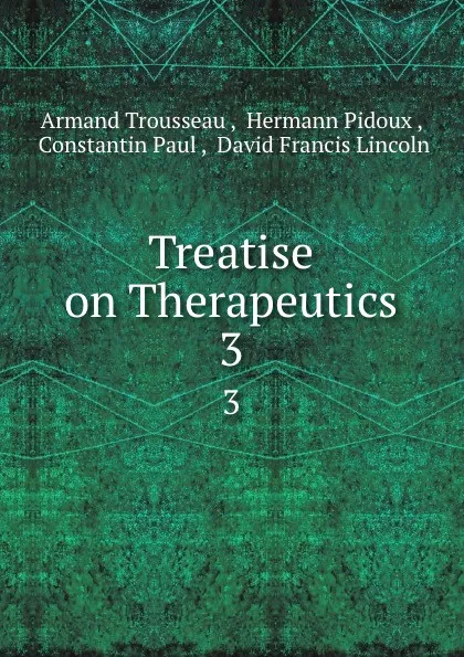 Обложка книги Treatise on Therapeutics. 3, Armand Trousseau