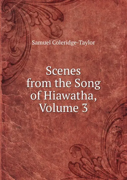 Обложка книги Scenes from the Song of Hiawatha, Volume 3, Samuel Coleridge-Taylor