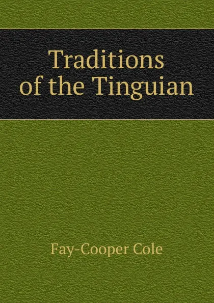 Обложка книги Traditions of the Tinguian, Fay-Cooper Cole