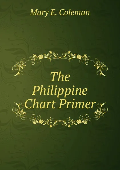 Обложка книги The Philippine Chart Primer, Mary E. Coleman