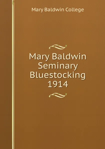 Обложка книги Mary Baldwin Seminary Bluestocking 1914, Mary Baldwin College