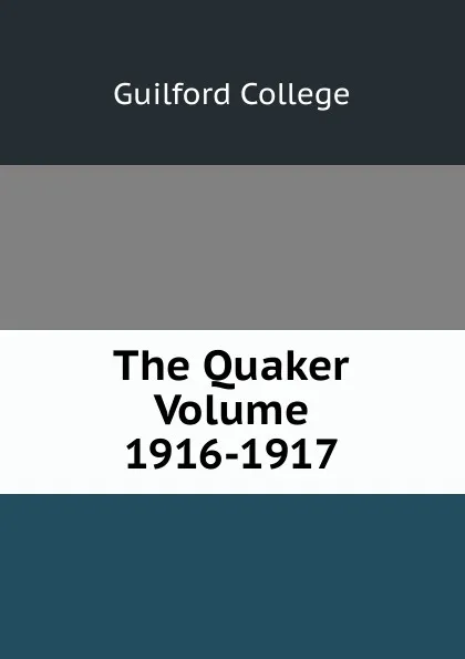 Обложка книги The Quaker Volume 1916-1917, Guilford College