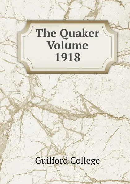 Обложка книги The Quaker Volume 1918, Guilford College