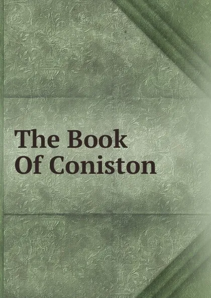 Обложка книги The Book Of Coniston, 