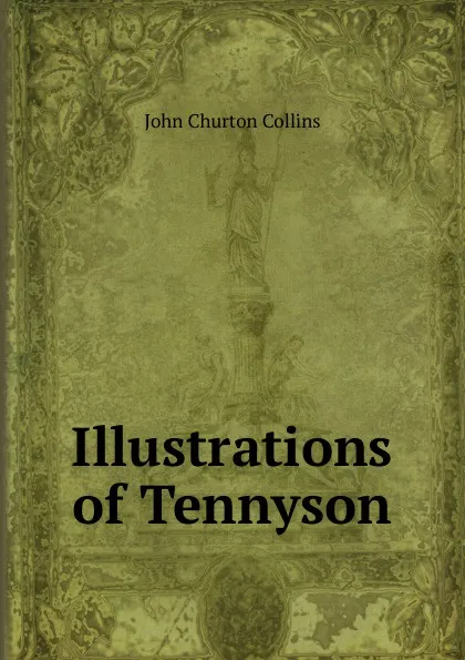 Обложка книги Illustrations of Tennyson, Collins John Churton