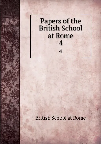 Обложка книги Papers of the British School at Rome. 4, British School at Rome