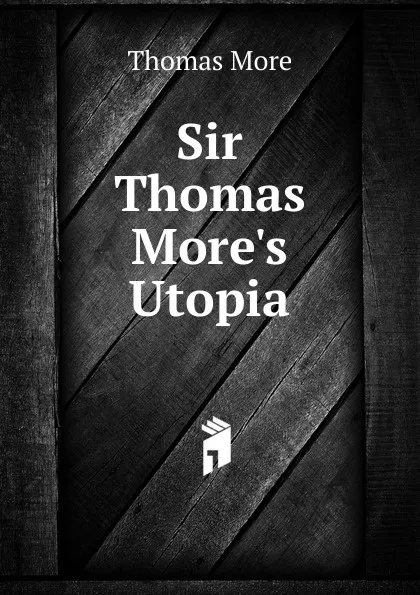 Обложка книги Sir Thomas More.s Utopia, Thomas More