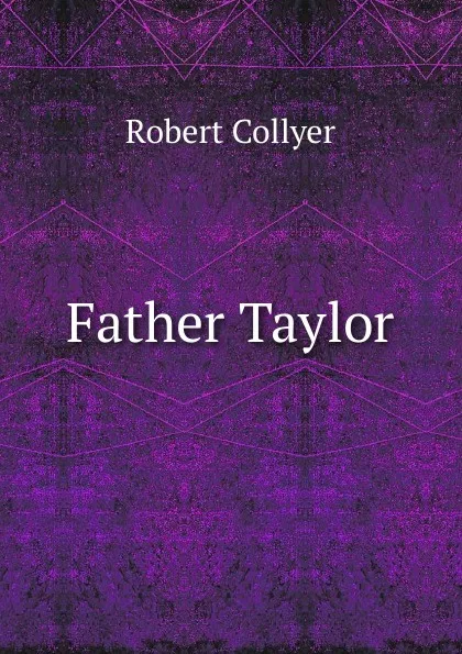 Обложка книги Father Taylor, Robert Collyer