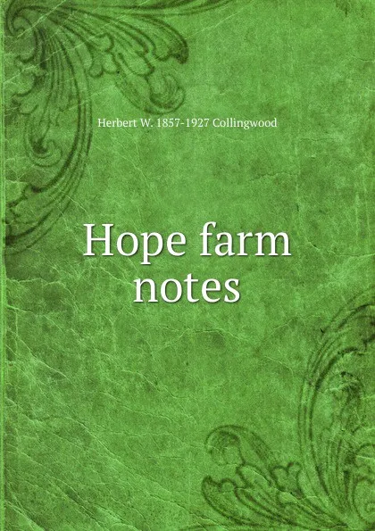 Обложка книги Hope farm notes, Herbert W. 1857-1927 Collingwood