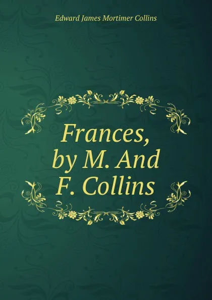 Обложка книги Frances, by M. And F. Collins, Edward James Mortimer Collins