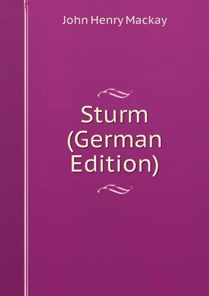 Обложка книги Sturm (German Edition), John Henry Mackay