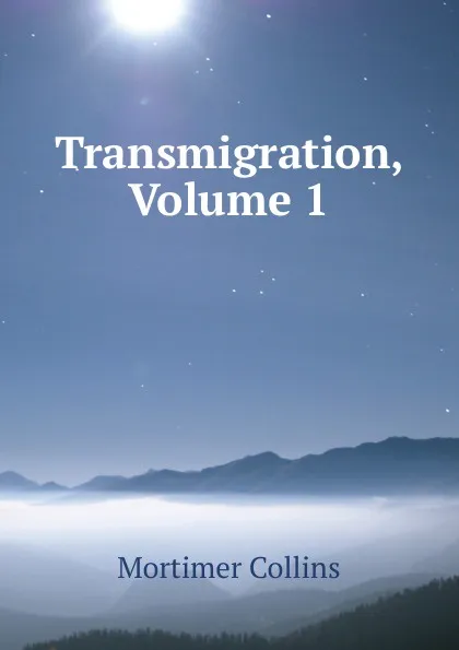 Обложка книги Transmigration, Volume 1, Mortimer Collins