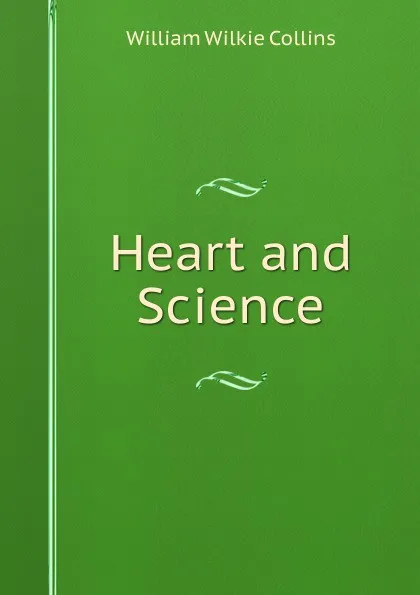 Обложка книги Heart and Science, William Wilkie Collins