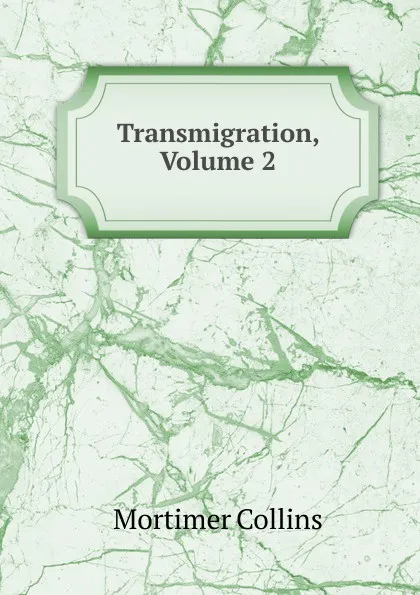 Обложка книги Transmigration, Volume 2, Mortimer Collins