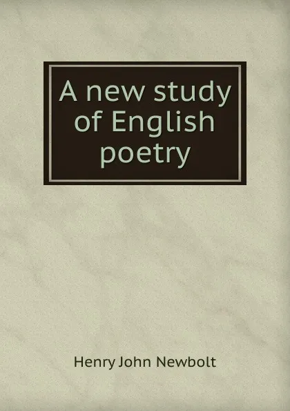 Обложка книги A new study of English poetry, Newbolt Henry John