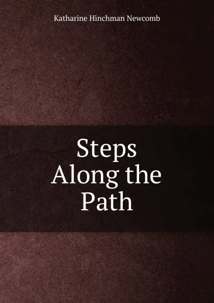 Обложка книги Steps Along the Path, Katharine Hinchman Newcomb