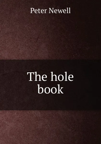 Обложка книги The hole book, Peter Newell