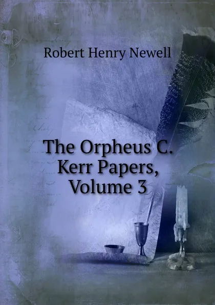 Обложка книги The Orpheus C. Kerr Papers, Volume 3, Robert Henry Newell