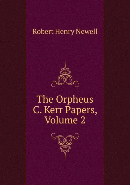 Обложка книги The Orpheus C. Kerr Papers, Volume 2, Robert Henry Newell