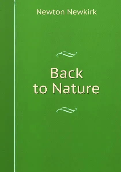 Обложка книги Back to Nature, Newton Newkirk