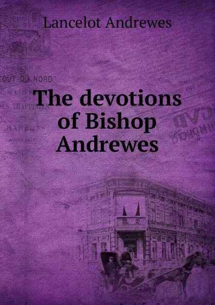 Обложка книги The devotions of Bishop Andrewes, Lancelot Andrewes