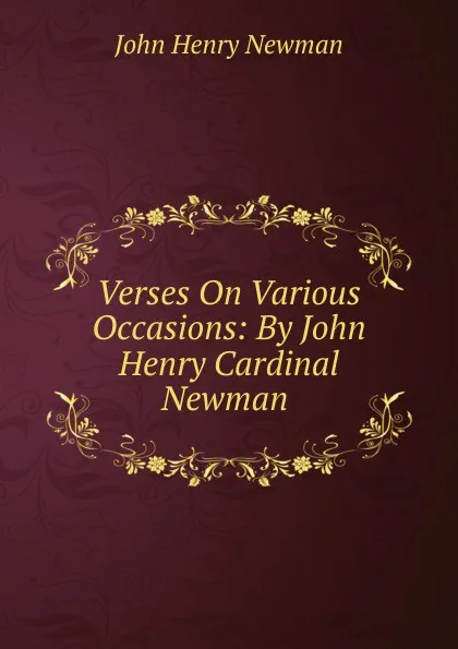 Обложка книги Verses On Various Occasions: By John Henry Cardinal Newman ., Newman John Henry