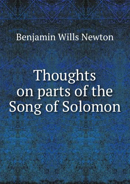 Обложка книги Thoughts on parts of the Song of Solomon, Benjamin Wills Newton