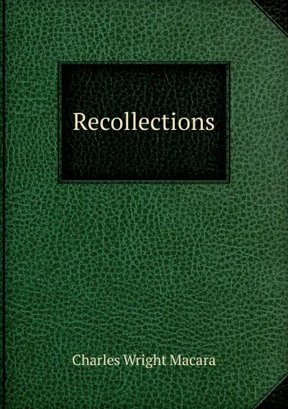 Обложка книги Recollections, Charles Wright Macara