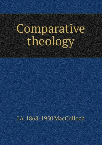 Обложка книги Comparative theology, J A. 1868-1950 MacCulloch