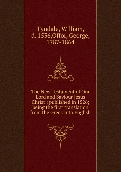 Обложка книги The New Testament of Our Lord and Saviour Jesus Christ, William Tyndale