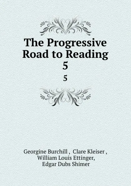 Обложка книги The Progressive Road to Reading. 5, Georgine Burchill