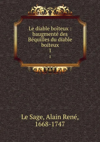Обложка книги Le diable boiteux : baugmente des Bequilles du diable boiteux. 1, Alain René le Sage