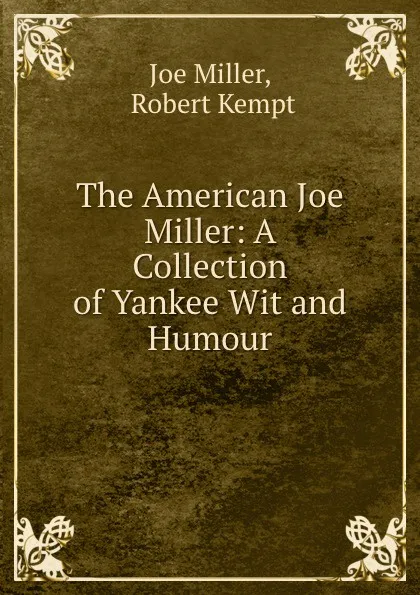 Обложка книги The American Joe Miller: A Collection of Yankee Wit and Humour, Joe Miller