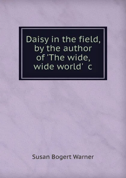 Обложка книги Daisy in the field, by the author of 