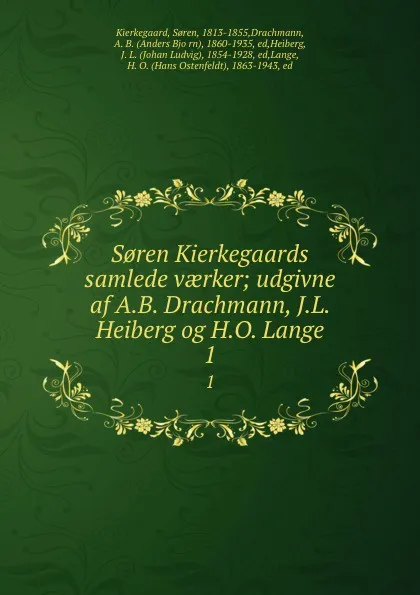 Обложка книги S'ren Kierkegaards samlede vaerker; udgivne af A.B. Drachmann, J.L. Heiberg og H.O. Lange. 1, Soren Kierkegaard