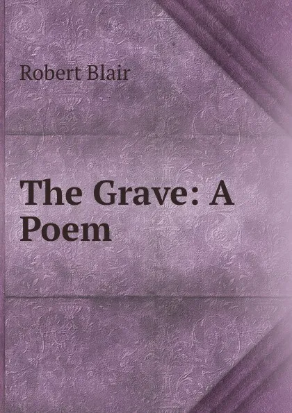 Обложка книги The Grave: A Poem, Robert Blair