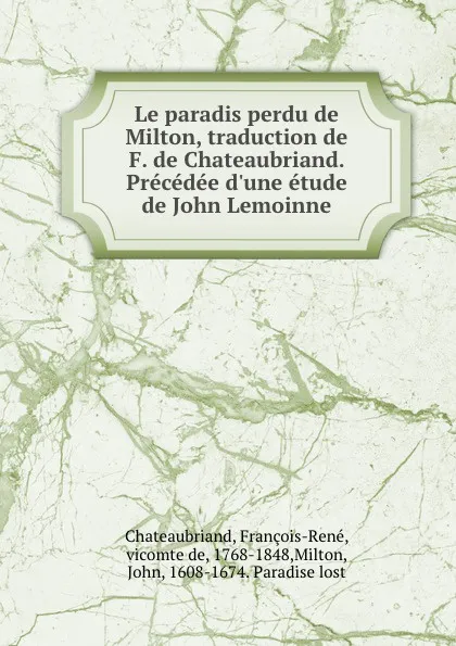 Обложка книги Le paradis perdu de Milton, traduction de F. de Chateaubriand. Precedee d.une etude de John Lemoinne, François-René Chateaubriand