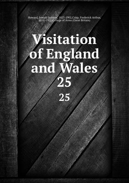 Обложка книги Visitation of England and Wales. 25, Joseph Jackson Howard